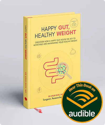 Check out Dr Arun’s “Happy Gut Healthy Weight”